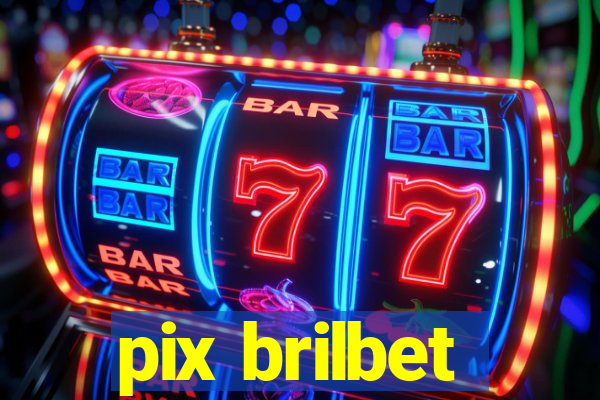 pix brilbet